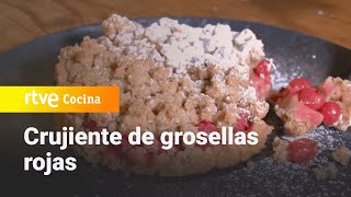 Crujiente de grosellas rojas  Ahora o nunca  RTVE Cocina [upl. by Aihsal]