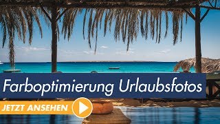 Fotografie Tutorial Urlaubsfotos optimal entwickeln Die Farboptimierung [upl. by Ylagam]