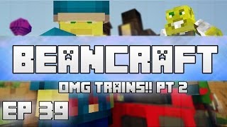 OMG TRAINS Pt2  BeanCraft Episode 39 [upl. by Ailima]