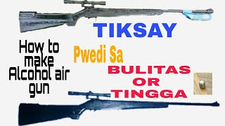 TUTORIAL How To Make Alcohol Air gun pwedi pang tiksay at bulitas o tingGa [upl. by Starkey168]