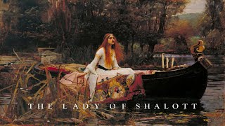 The Lady of Shalott [upl. by Esserac]