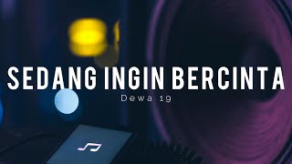 Dewa 19  Sedang Ingin Bercinta Lirik [upl. by Amal]