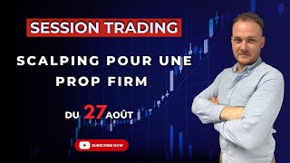 Session SCALPING du 27 Aout  Prop Firm Trading  160 de gain 💸 [upl. by Namien]