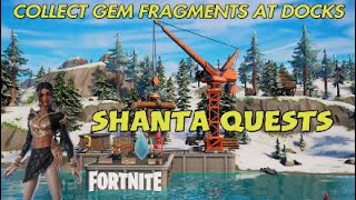 Shanta Quests Collect gem fragments at docks Fortnite Chapter 3 Season 1 [upl. by Gnak]