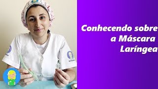 Conhecendo a Máscara Laríngea [upl. by Ianteen]