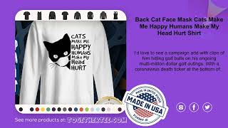 Back Cat Face Mask Cats Make Me Happy Humans Make My Head Hurt Shirt [upl. by Court]