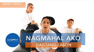 Dagtang Lason  Nagmahal Ako Official Music Video [upl. by Aselehc758]