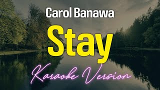 STAY  Carol Banawa KARAOKE Version [upl. by Aneekahs]