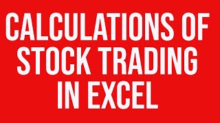 Calculations of Stock Trading in Excel [upl. by Lenneuq]