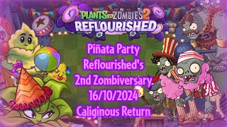 PvZ 2 Reflourished  Piñata Party  RFLs 2nd Zombiversary  16102024  Caliginous Return [upl. by Namyw996]