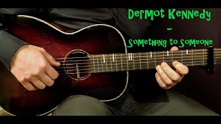 How to play DERMOT KENNEDY  SOMETHING TO SOMEONE Acoustic Guitar Lesson  Tutorial [upl. by Asiil]