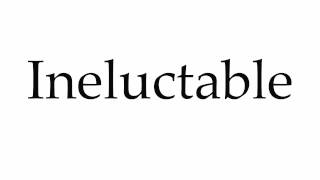 How to Pronounce Ineluctable [upl. by Dualc792]