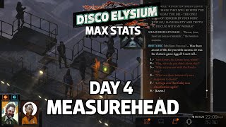 Disco Elysium  Measurehead Day 4 [upl. by Sabec]