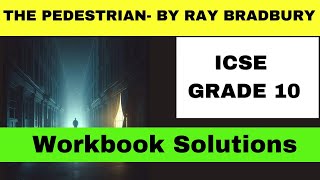 The Pedestrian  Most Probable Questions Workbook Solutions Ray Bradbury ICSE [upl. by Kalbli]