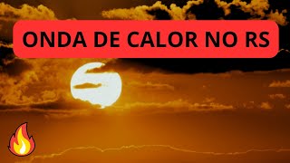 ONDA DE CALOR NO RS [upl. by Gould]