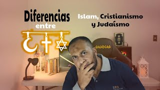 ¿Cuáles son las diferencias entre el Islam Cristianismo y Judaísmo [upl. by Anirrok]