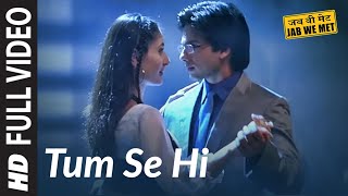 Full Video Tum Se Hi  Jab We Met  Kareena Kapoor Shahid Kapoor  Mohit Chauhan  Pritam [upl. by Yeltnarb14]