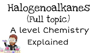 Halogenoalkanes  A level Chemistry [upl. by Nalyr]