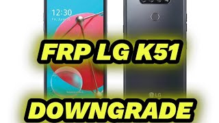 FRP DOWNGRADE LG K51 METRO TMobile y Y LG K42 K420HM MEJOR METODO 2024 [upl. by Azpurua]