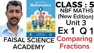 Class 5 Unit 3 Ex 1 Question 1 Compare Fractions NBF Maths New Edition faisal science academy [upl. by Naujud]