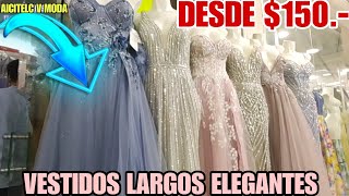 VESTIDOS LARGOS PARA FIESTA DESDE 150 GRADUACIÓN Ó CUALQUIER EVENTO [upl. by Lovett]