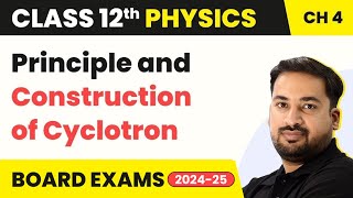 Principle and Construction of Cyclotron  Moving Charges amp Magnetism Class 12 Physics Ch 4 [upl. by Nihhi9]