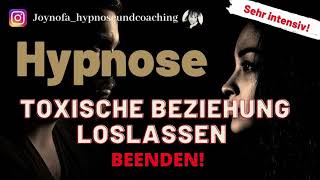 Hypnose toxische Beziehung loslassen und beenden 😱 Wenn du dich endlich befreiter fühlen willst [upl. by Nosyk]