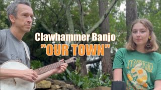 Clawhammer Banjo Song amp Tab quotOur Townquot [upl. by Radloff]