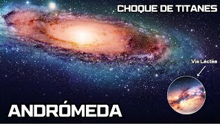 La galaxia ANDRÓMEDA  Análisis y su épico CHOQUE con la VIA LÁCTEA [upl. by Dwaine383]