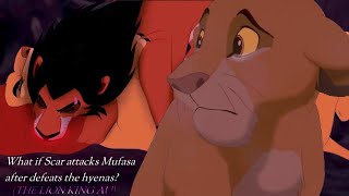 What if Scar attacks Mufasa after defeats the hyenas THE LION KING AU [upl. by Sualkin359]