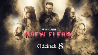 Wiedźmin  krew elfów  sesja RPG  odc 8 [upl. by Suh322]