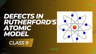 Defects in Rutherford atomic model  Rutherford experiment  Chapter 2  Kinematics  Chemistry [upl. by Fernando]