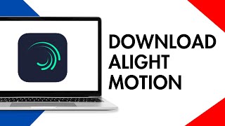 How to Download Alight Motion on PC [upl. by Boigie284]