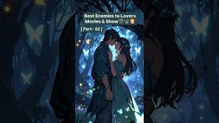 Top 5 Best Enemies to Lovers Movies And Shows Part02 netflix movie series mojo love [upl. by Pepillo]