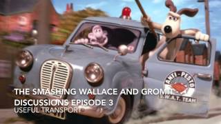 The Smashing Wallace and Gromit Discussions Episode 3 USEFUL TRANSPORT [upl. by Eehsar]