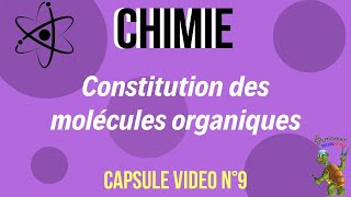 Constitution des molécules organiques  Capsule vidéo N°9 [upl. by Trudnak]