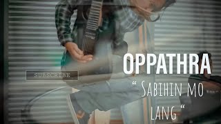 OPPATHRA  SABIHIN MO LANG Official Music Video [upl. by Rexana]