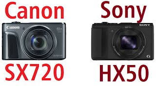 Canon PowerShot SX720 HS vs Sony Cybershot DSCHX50V [upl. by Coh]