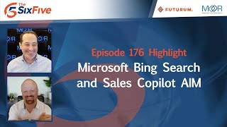 Microsoft Bing Search and Sales Copilot AIM  Episode 176  Six Five Podcast [upl. by Hootman]