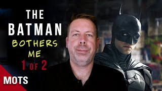 Why Matt Reeves The Batman Really Bothers Me [upl. by Lertram]