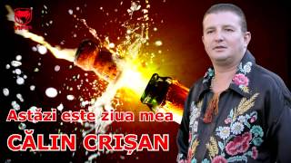 CALIN CRISAN  ASTAZI ESTE ZIUA MEA [upl. by O'Doneven]