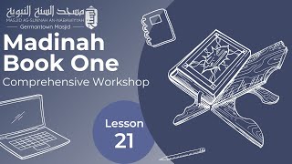 Lesson 21  Madinah Book 1  Comprehensive Course [upl. by Ladnar731]