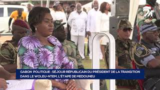 GABON POLITIQUE SÉJOUR RÉPUBLICAIN DU PRÉSIDENT DE LA TRANSITION DANS LE WOLEU NTEM L’ÉTAPE [upl. by Ian]