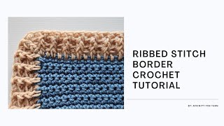 Ribbed Stitch Border Crochet Tutorial [upl. by Esilram]