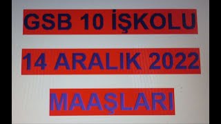 GSB 10 İŞKOLU 14 ARALIK 2022 MAAŞLARI [upl. by Marilee]