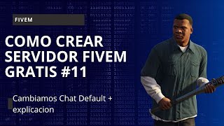 Como Crear Servidor FiveM 11 Cambiamos Chat Default [upl. by Ellener903]