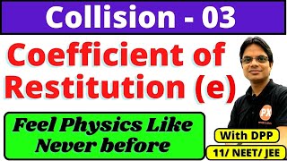 Collisions Class11 Physics Ch6  L3  Coefficient of Restitution Class 11  Concepts amp Derivation [upl. by Kurtzman]