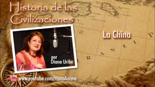 08 La China Historia de las Civilizaciones Diana Uribe [upl. by Mohsen]