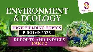 Environment amp Ecology Reports amp Indices Part2 High Yielding Topics  UPSC CSE Prelims 2023 [upl. by Mortensen816]