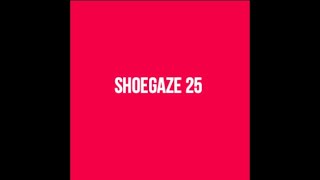 REUPLOAD  Shoegaze Compilation Vol25 [upl. by Nniuq549]